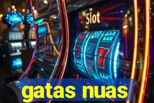 gatas nuas